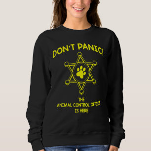 Dont Panic Work Appreciation Animal Control Office Sweatshirt