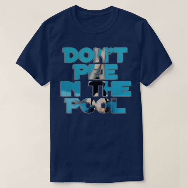 Dont Pee in the Pool T-Shirt (Design Front)