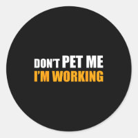 Don't Pet Me I'm Working Funny Sarcastic Women 