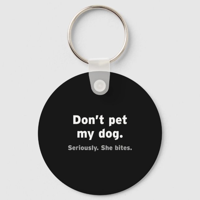 Don't Pet My Dog She Bites Funny Hilarious Pet Ani Keychain (Front)