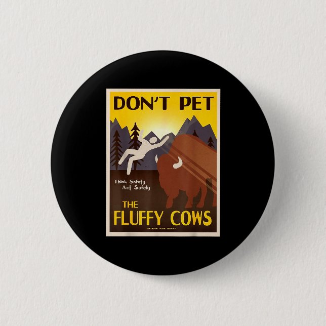 Don't Pet The Fluffy Cows  2 Inch Round Button (Front)