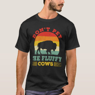 Don't pet the fluffy cows Funny buffalo Bison T-Shirt