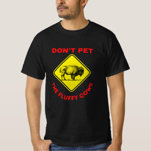 don't pet the fluffy cows T-Shirt