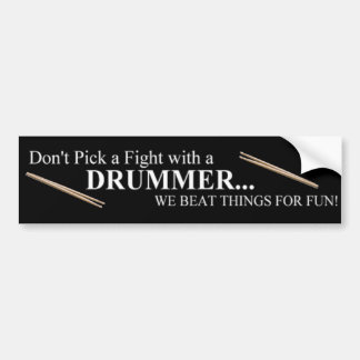 Don't Pick a Fight With a Drummer Bumper Sticker
