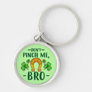 Don't Pinch Me Bro St. Patrick's Day Design-61108 Keychain