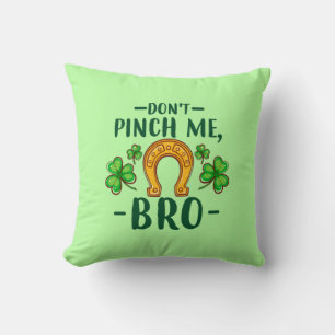 Don't Pinch Me Bro St. Patrick's Day Design-61108 Throw Pillow