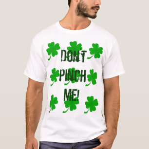 Don't Pinch Me Clovers Custom T-Shirt