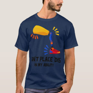 Dont Place Dis In My Ability International Day of T-Shirt