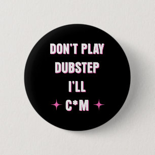 Dont Play Dubstep I'll 2 Inch Round Button