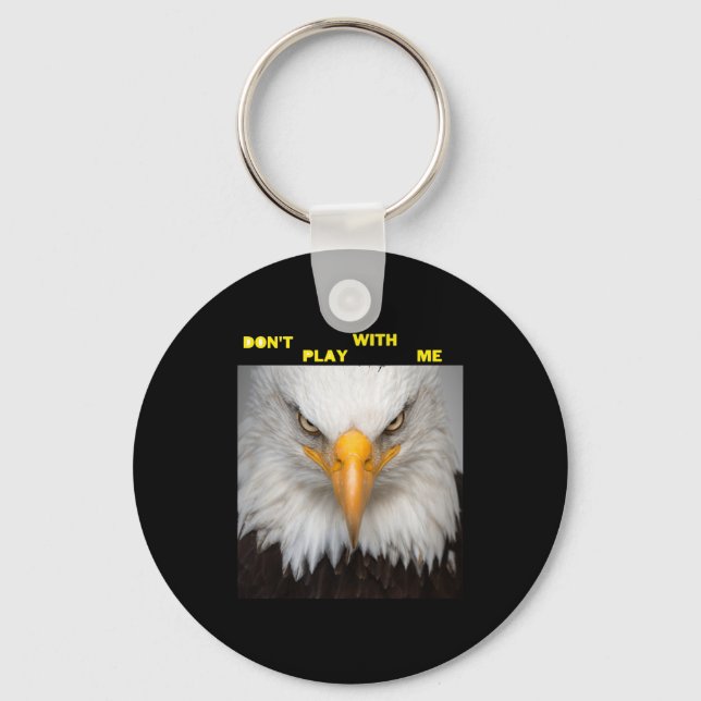 Dont Play With Angry Eagle  Keychain (Front)