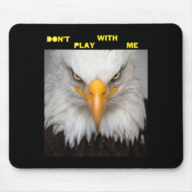 Dont Play With Angry Eagle  Mouse Pad (Front)
