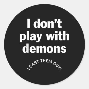 Dont Play with Demons Cast Out Christian Faith Classic Round Sticker