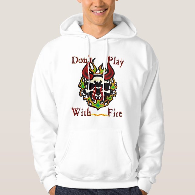 Don't Play With Fire Skull Hoodie (Front)