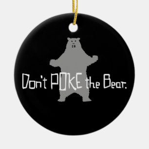 Don't Poke the BEAR Ceramic Ornament