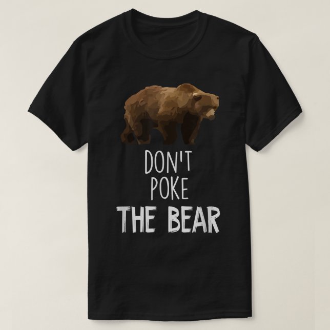 Don't Poke The Bear Funny Bear  T-Shirt (Design Front)