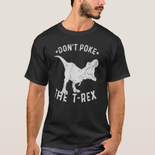 Don't Poke The Rex Rex Spirit Animal T-Shirt