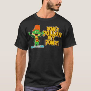 Dont Pollute My Ponds Dig Em 80s PSA T-Shirt