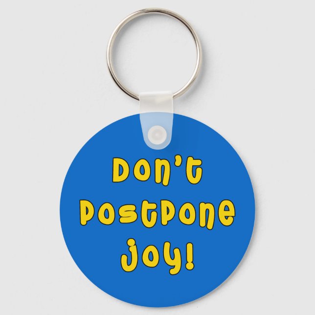 Don't Postpone Joy! Keychain (Front)