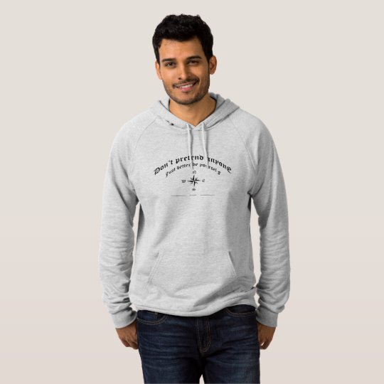 Don't pretend anyone just better be yourself hoodie