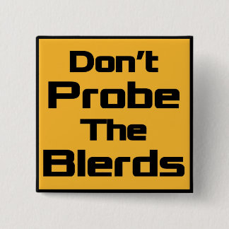 Don't Probe the Blerds Button - Square