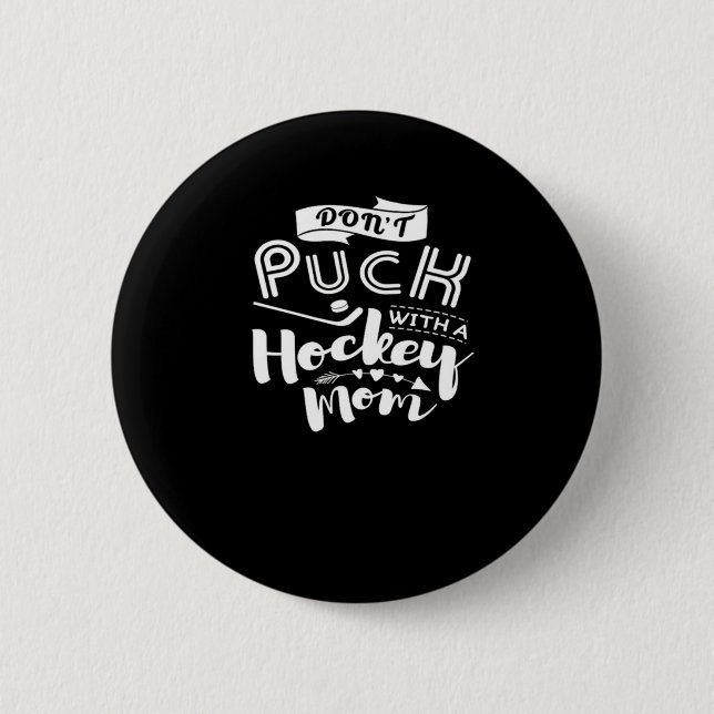 Don't Puck Hokey Mom 2 Inch Round Button (Front)