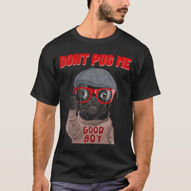Don't Pug Me  Dog  for Pug  French Bulldog T-Shirt (Front)