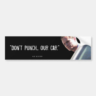 "Don't Punch... Our Car" Bumper Sticker