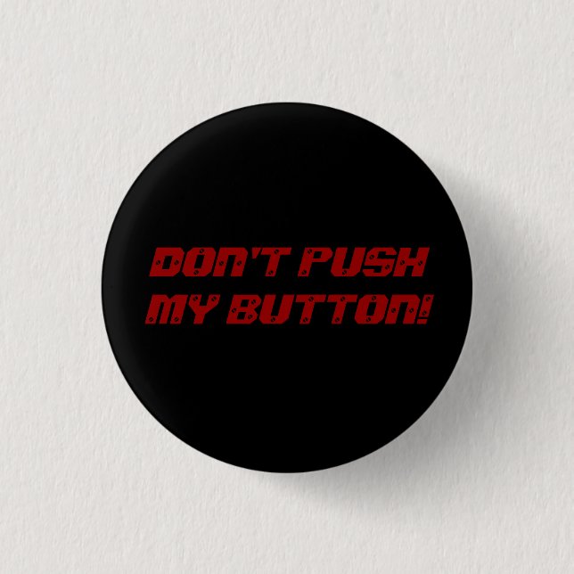 DON'T PUSH MY BUTTON! 1 INCH ROUND BUTTON (Front)