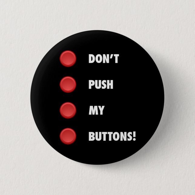 Don't Push My Buttons! 2 Inch Round Button (Front)