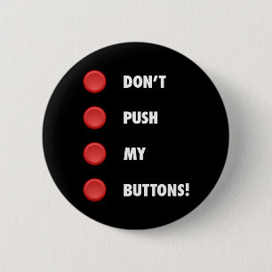 Don't Push My Buttons! 2 Inch Round Button