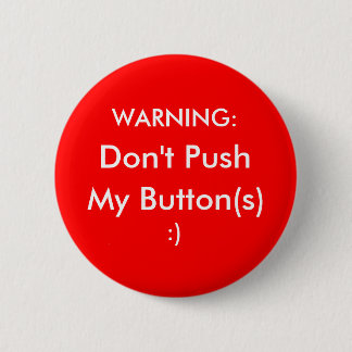 Don't Push My Buttons! 2 Inch Round Button