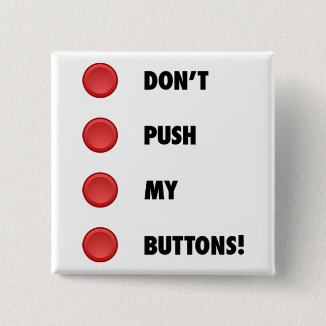 Don't Push My Buttons! 2 Inch Square Button (Front)