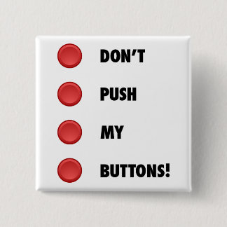 Don't Push My Buttons! 2 Inch Square Button