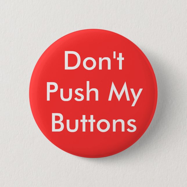 Don't Push My Buttons Button (Front)