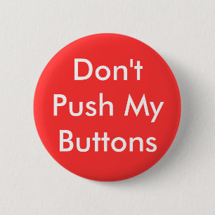 Don't Push My Buttons Button