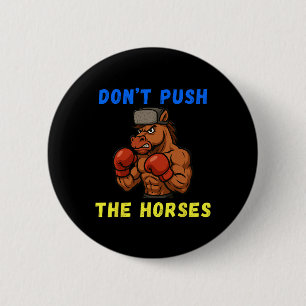 Don't Push The Horses Funny Don't Push The Horses 2 Inch Round Button