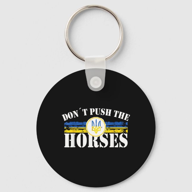 Dont Push The Horses - Funny Meme Quote For Keychain (Front)
