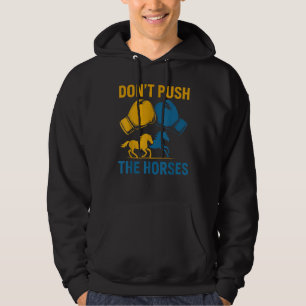 Don't Push The Horses gloves boxing horses lovers  Hoodie