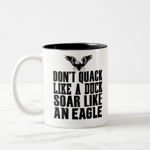 Don't Quack Like A Duck Soar Like An Eagle Two-Tone Coffee Mug