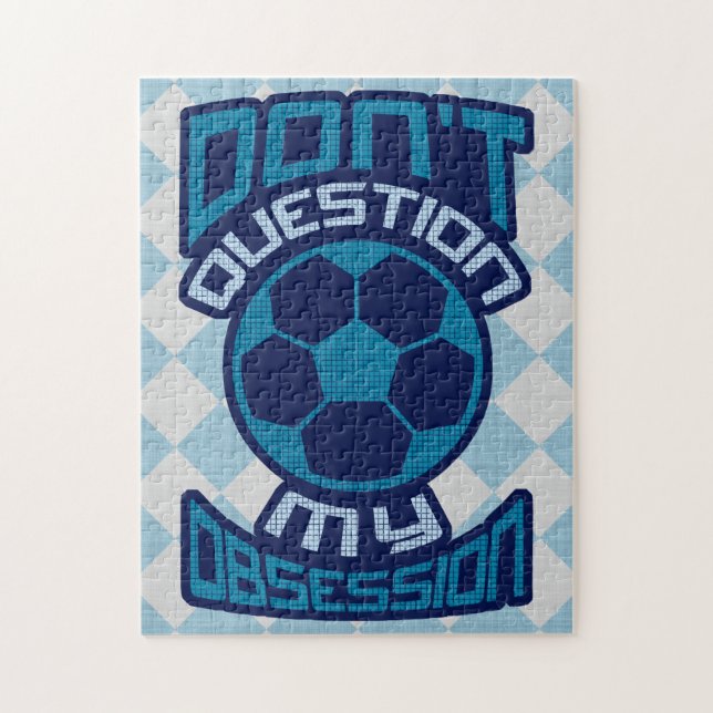 Don't Question My Soccer Obsession Jigsaw Puzzle (Vertical)