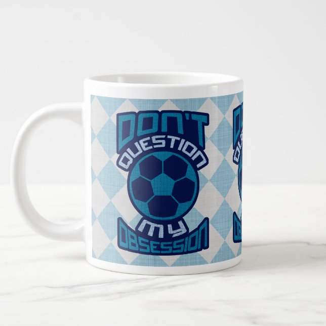 Don't Question My Soccer Obsession Large Coffee Mug (Left)