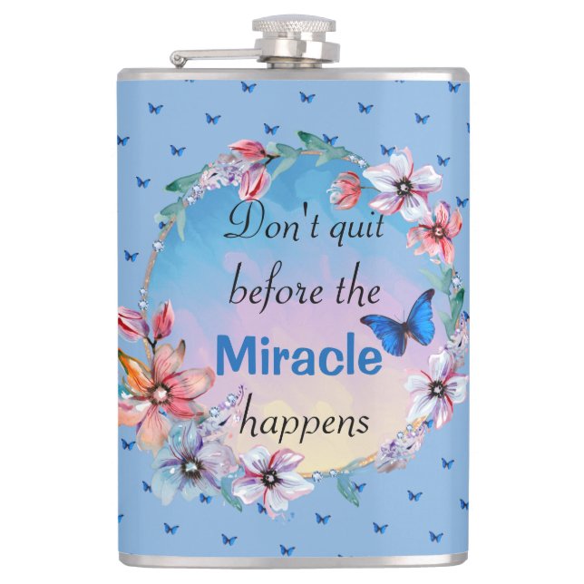 Don't Quit Before Miracle Happens | Blue Floral  Hip Flask (Front)