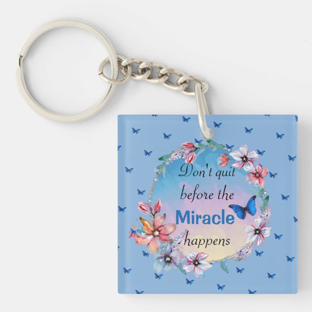 Don't Quit Before Miracle Happens | Blue Floral  Keychain (Front)