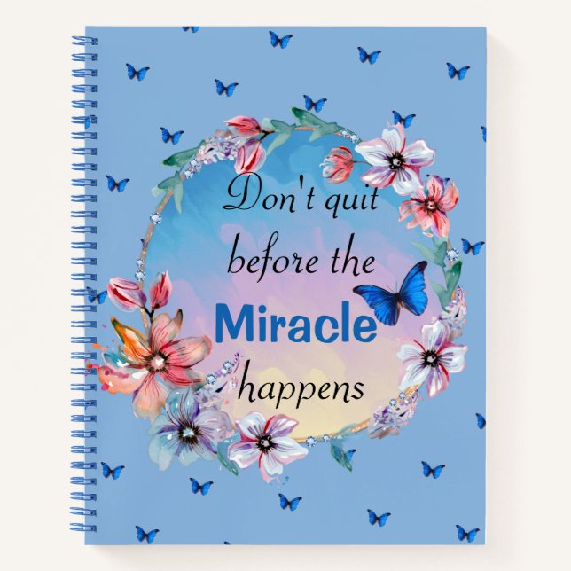Don't Quit Before Miracle Happens | Blue Floral  Notebook (Front)