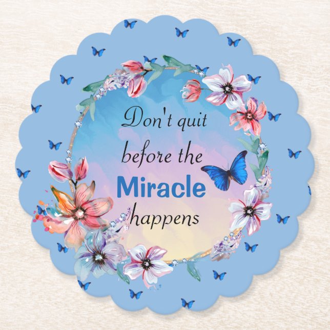 Don't Quit Before Miracle Happens | Blue Floral  Paper Coaster (Front)