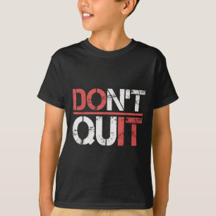 Dont Quit Do It Gym Workout Shirt- Fitness Motivat T-Shirt