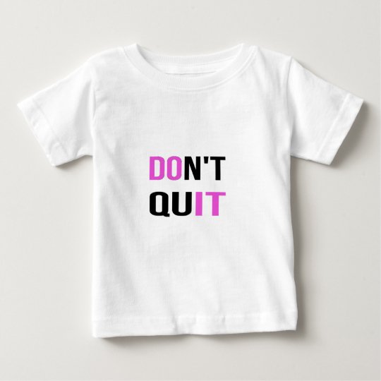DON'T QUIT - DO IT Quote Motivational Hard Work Baby T-Shirt