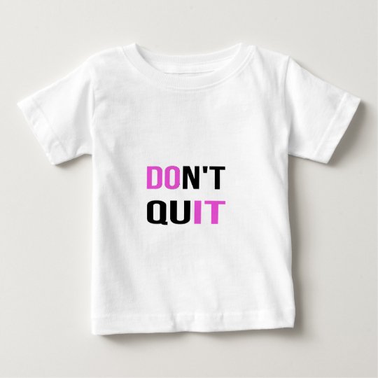 DON'T QUIT - DO IT Quote Motivational Hard Work Baby T-Shirt