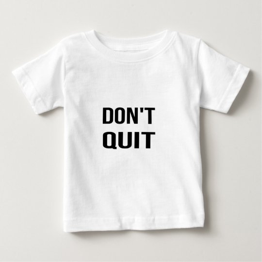 DON'T QUIT - DO IT Quote Quotation Determination Baby T-Shirt
