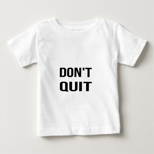DON'T QUIT - DO IT Quote Quotation Determination Baby T-Shirt